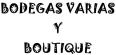 BODEGAS VARIAS Y BOUTIQUE